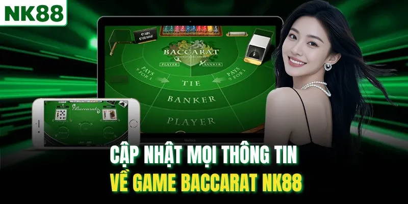Cập nhật mọi thông tin về game Baccarat NK88